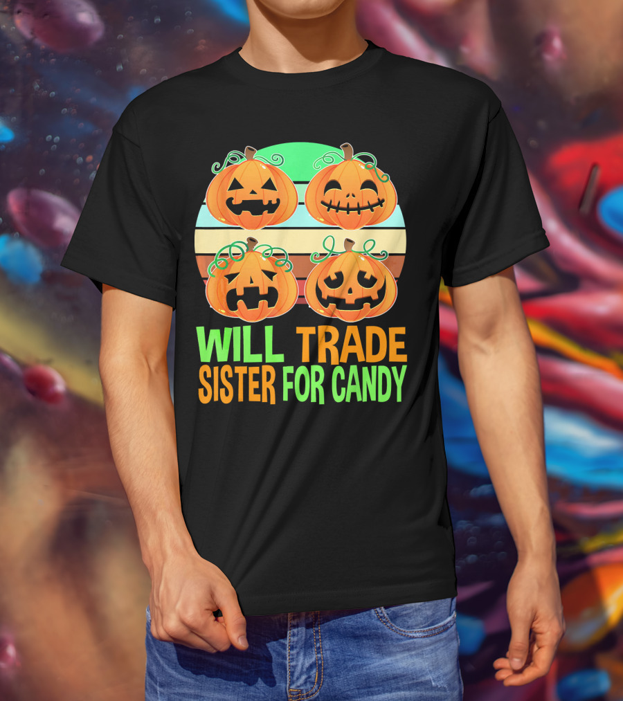 Will Trade Sister For Candy Halloween Pumpkins T-Shirt