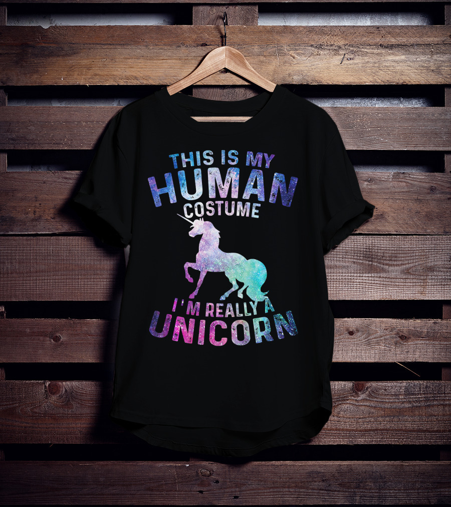 This Is My Human Costume I'm Really A Unicorn With Colorful Galaxy Unicorn Image T-Shirt