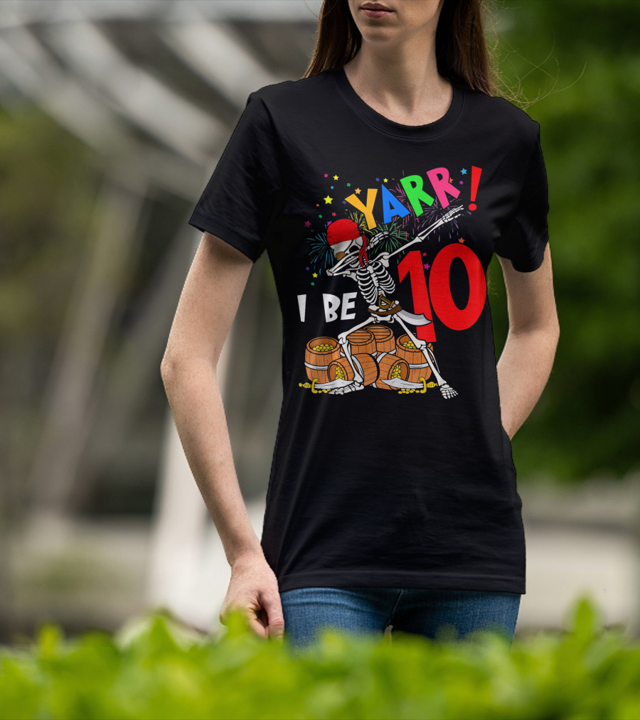 Yarr I Be 10 Dabbing Skeleton With Pirate Treasure And Fireworks Birthday T-Shirt