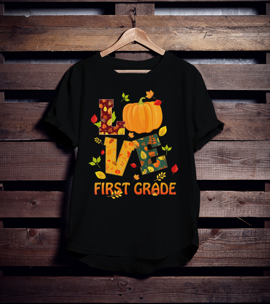 Love First Grade Thanksgiving Pumpkin Leaves T-Shirt