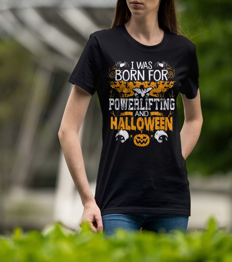 I Was Born For Powerlifting And Halloween With Spiders And Pumpkin T-Shirt