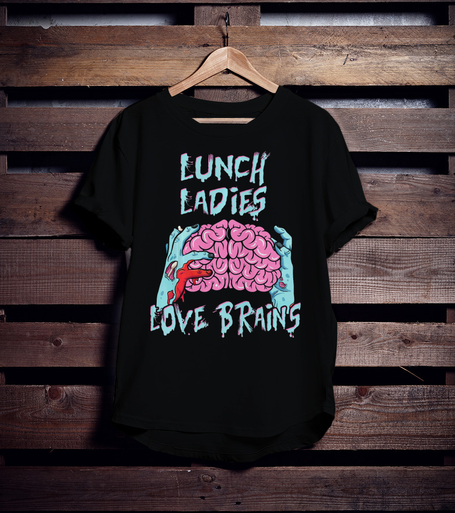 Lunch Ladies Love Brains T-Shirt