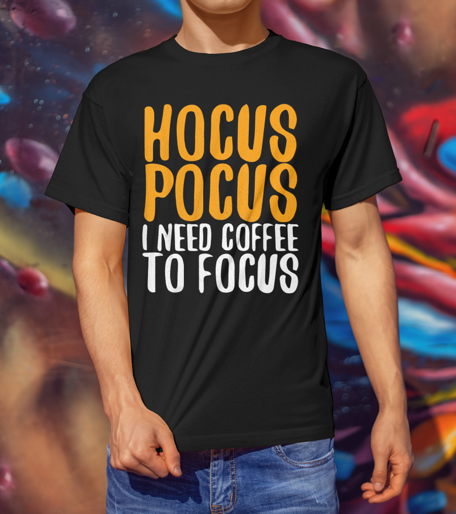 Hocus Pocus I Need Coffee To Focus T-Shirt