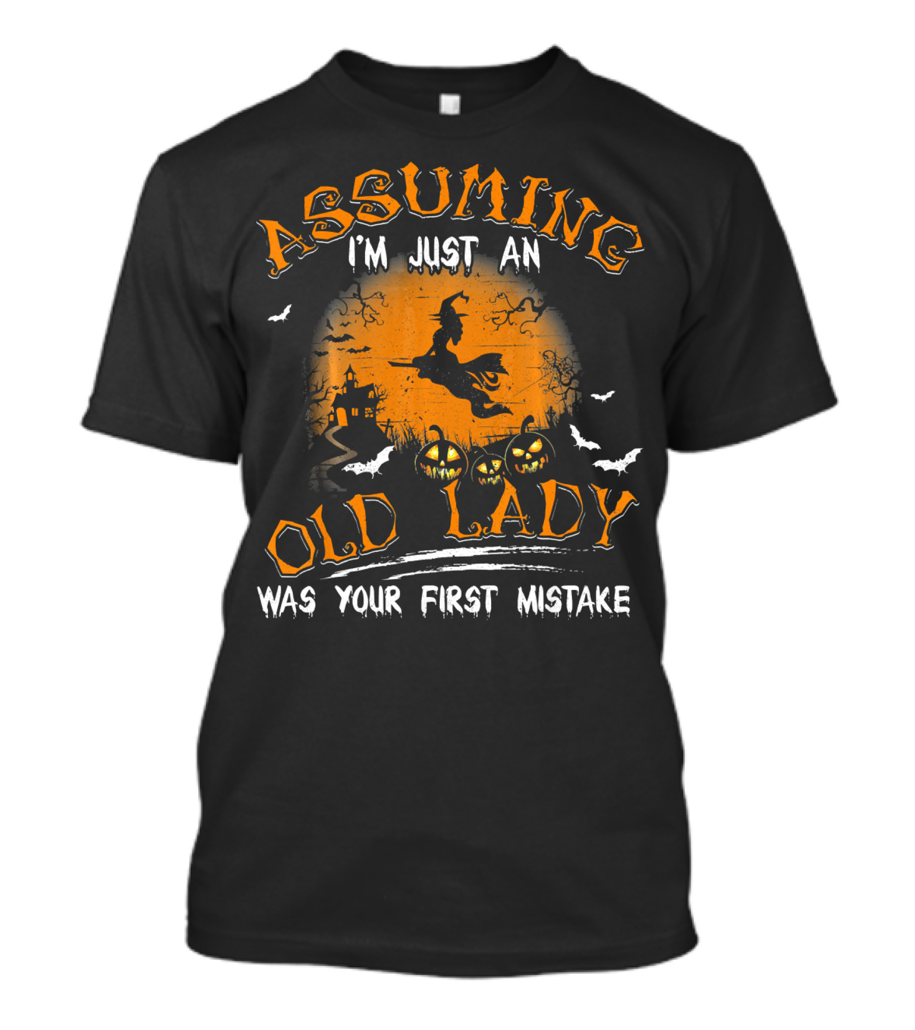 Assuming I'm Just An Old Lady Was Your First Mistake Witches Pumpkins Halloween T-Shirt