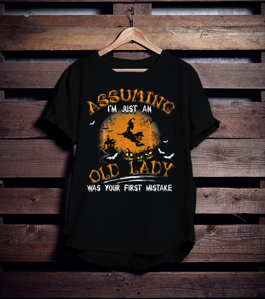 Assuming I'm Just An Old Lady Was Your First Mistake Witches Pumpkins Halloween T-Shirt