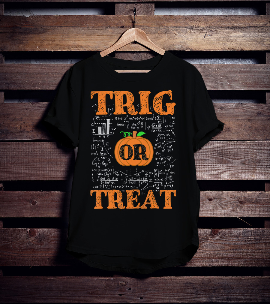 Halloween Math Teacher Trig Or Treat Pumpkin Trigonometry Equations T-Shirt