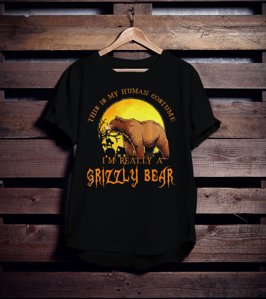 This Is My Human Costume I'm Really A Grizzly Bear Halloween Scene T-Shirt