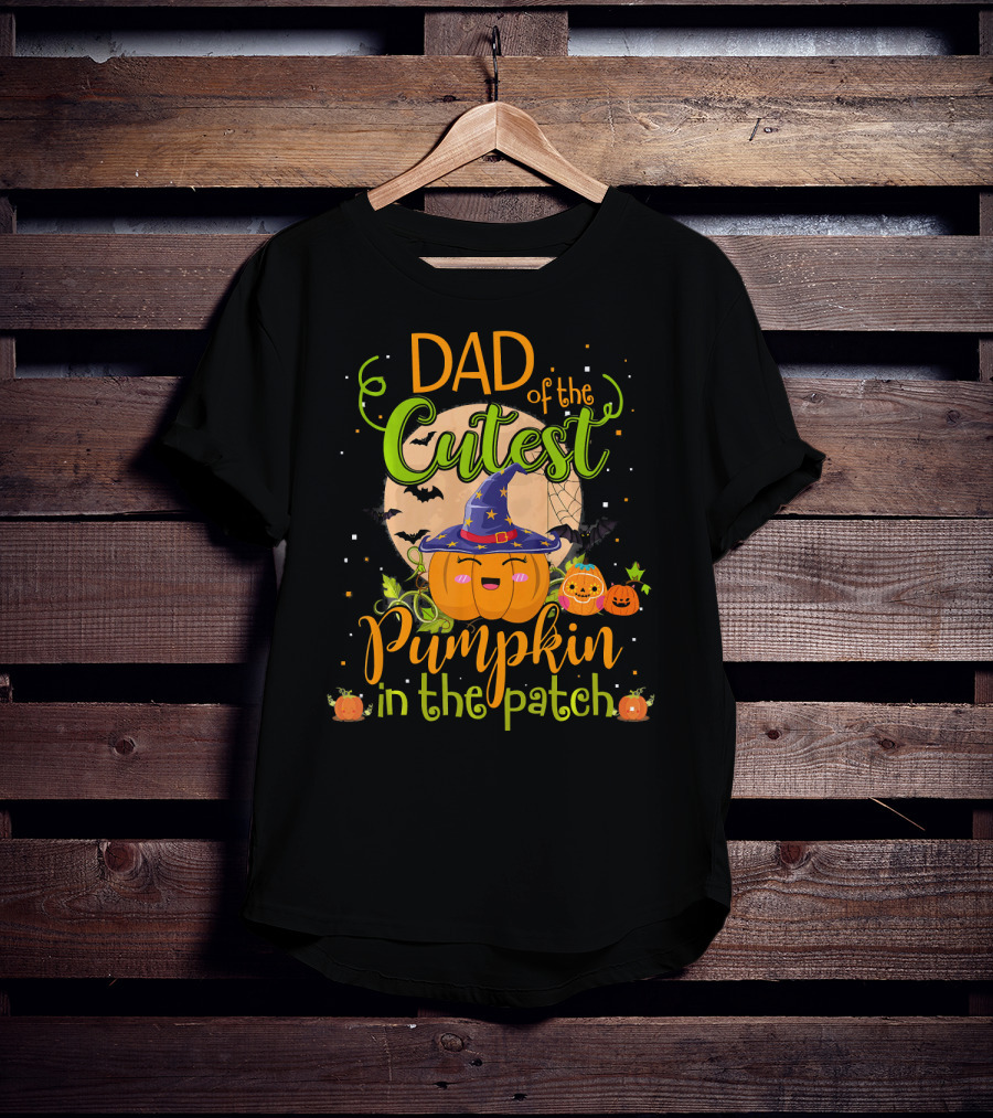 Dad Of The Cutest Pumpkin In The Patch T-Shirt