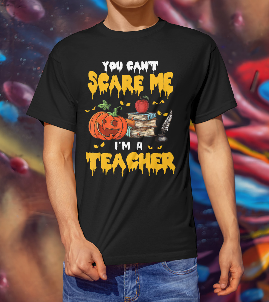 You Can't Scare Me I'm A Teacher Halloween Pumpkin Books Apple Feather T-Shirt