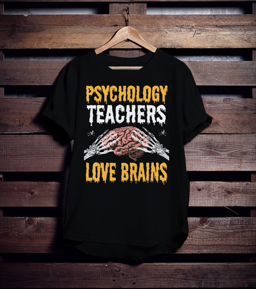 Psychology Teachers Love Brains With Skeleton Hands And Brain T-Shirt