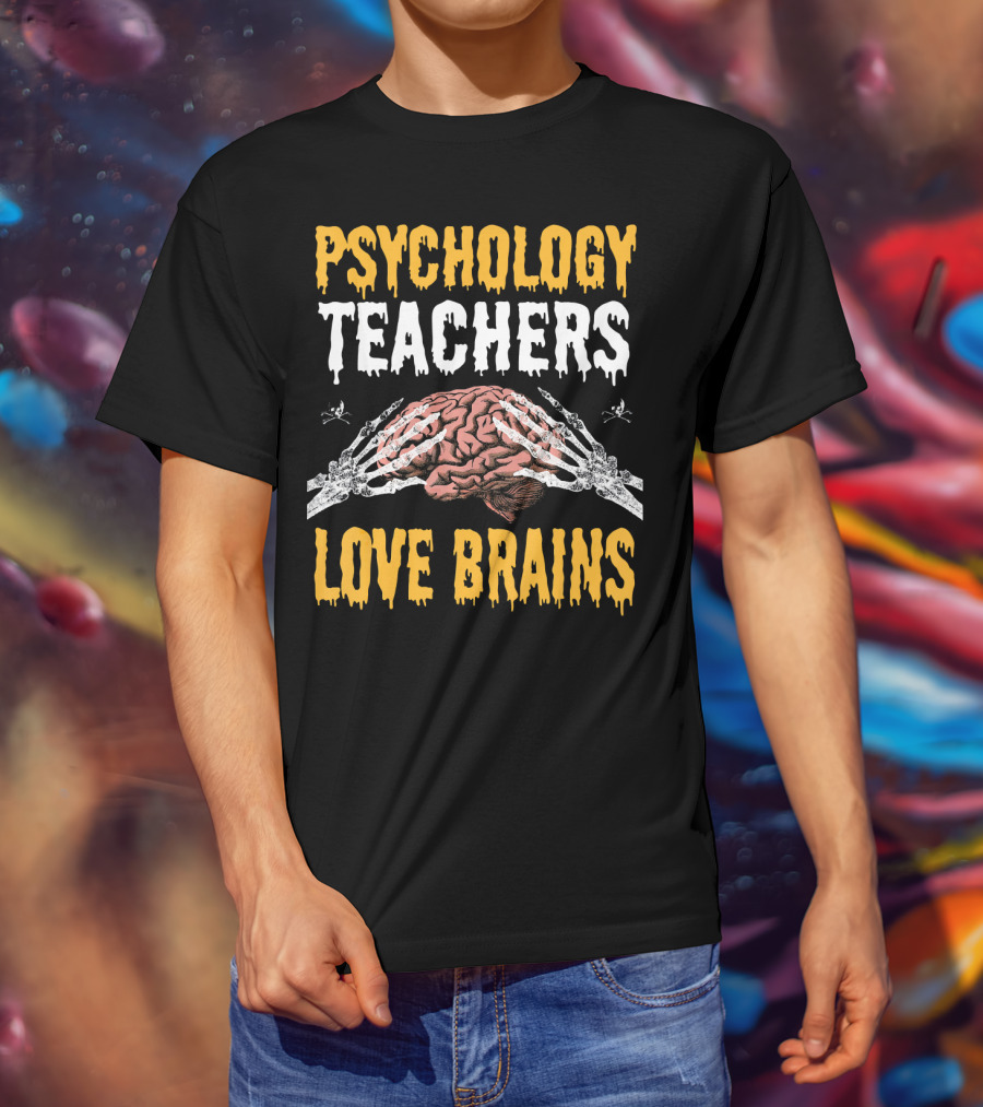 Psychology Teachers Love Brains With Skeleton Hands And Brain T-Shirt