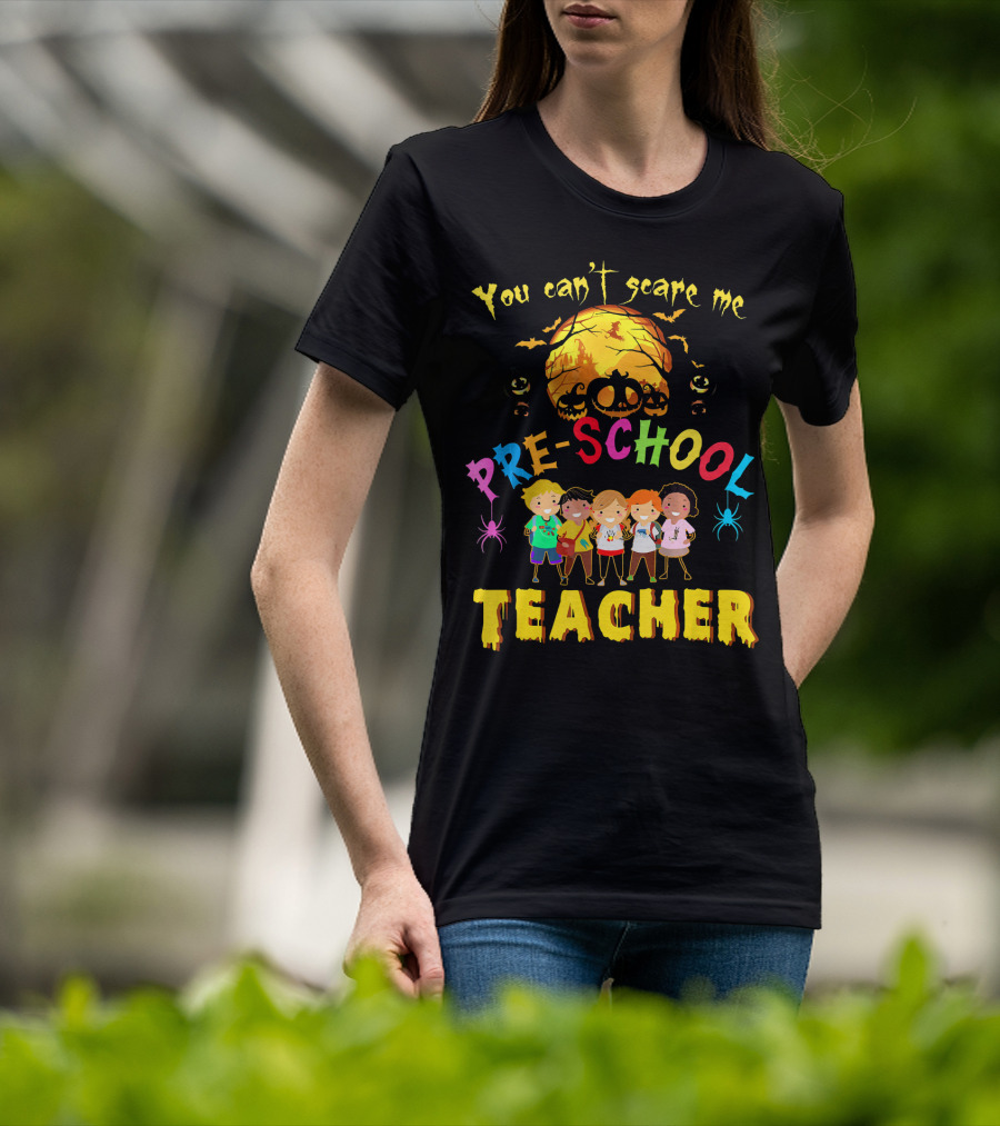 You Can't Scare Me Halloween Preschool Teacher With Kids And Pumpkin T-Shirt