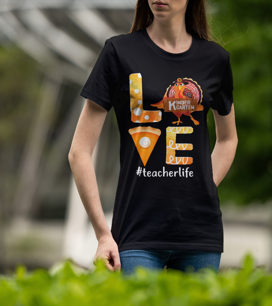 Love Kindergarten Teacherlife Turkey Pumpkin Pie T-Shirt