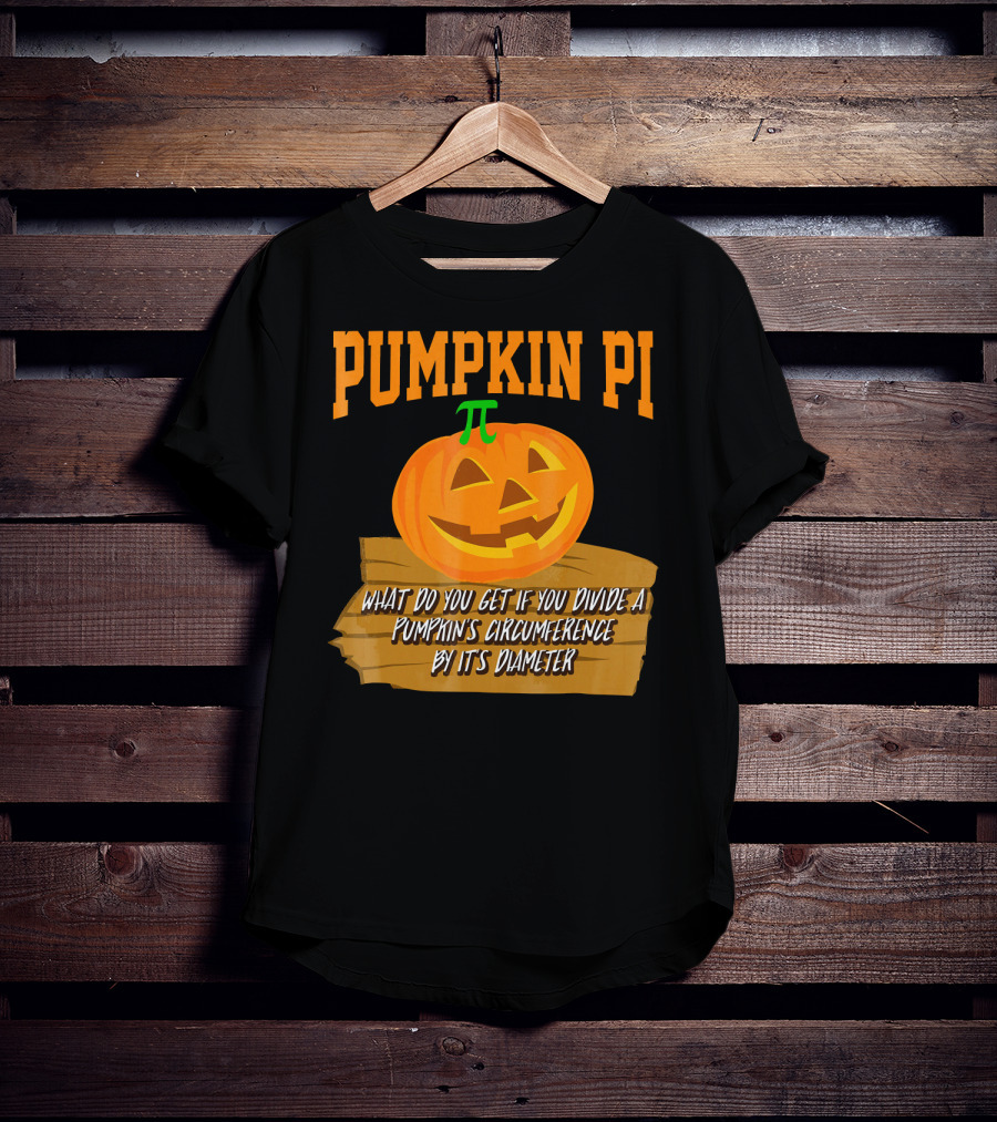Pumpkin Pi What Do You Get If You Divide A Pumpkin's Circumference By Its Diameter T-Shirt