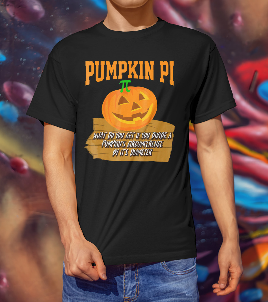 Pumpkin Pi What Do You Get If You Divide A Pumpkin's Circumference By Its Diameter T-Shirt