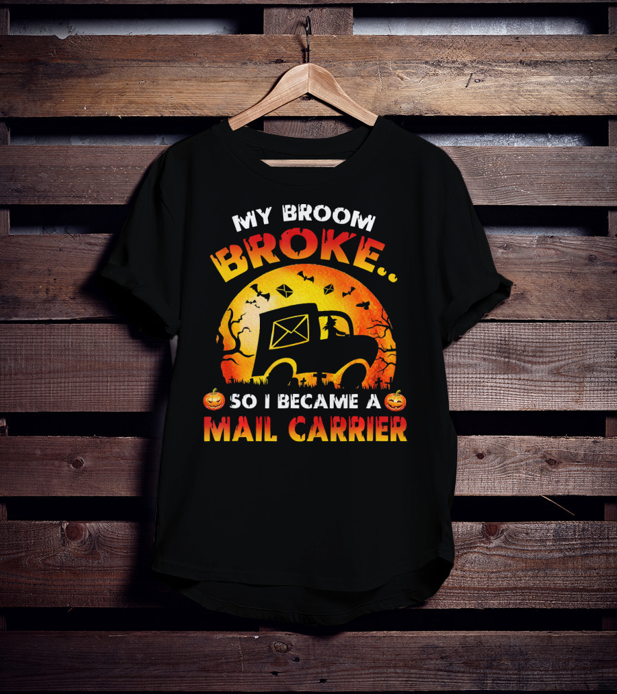 My Broom Broke So I Became A Mail Carrier Halloween Theme With Pumpkins And Mail Truck T-Shirt