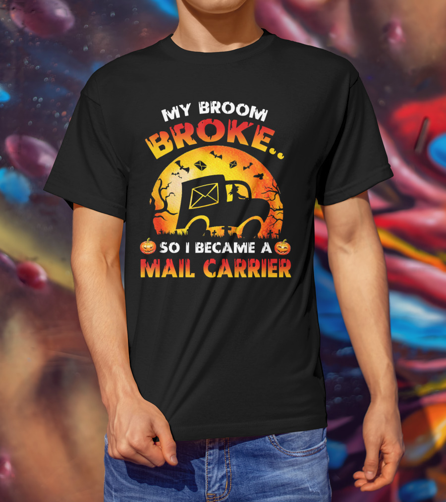 My Broom Broke So I Became A Mail Carrier Halloween Theme With Pumpkins And Mail Truck T-Shirt