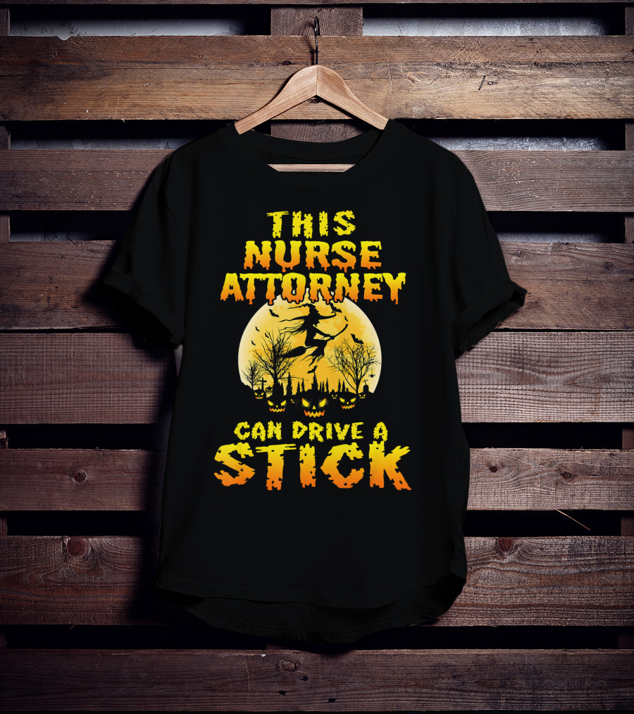 This Nurse Attorney Can Drive A Stick Funny Halloween T-Shirt