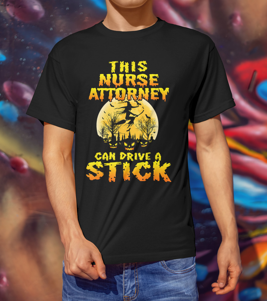 This Nurse Attorney Can Drive A Stick Funny Halloween T-Shirt