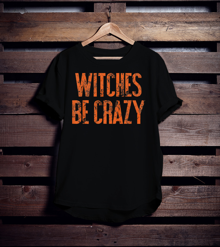 Witches Be Crazy Funny Cute Easy Halloween Humor T-Shirt