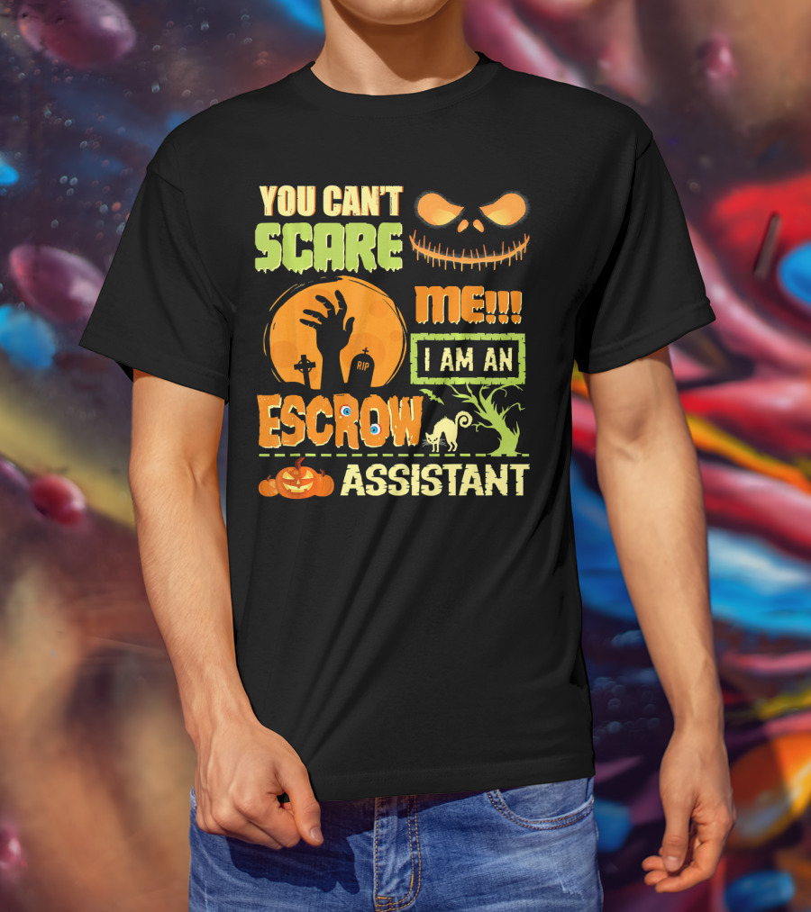You Can't Scare Me I Am An Escrow Assistant Halloween Theme With Pumpkin And Skeleton Face T-Shirt