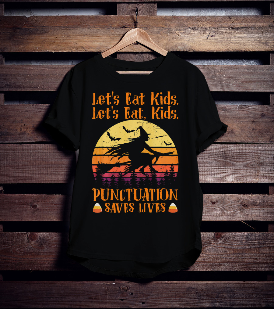 Let's Eat Kids Punctuation Saves Lives Halloween Witches T-Shirt