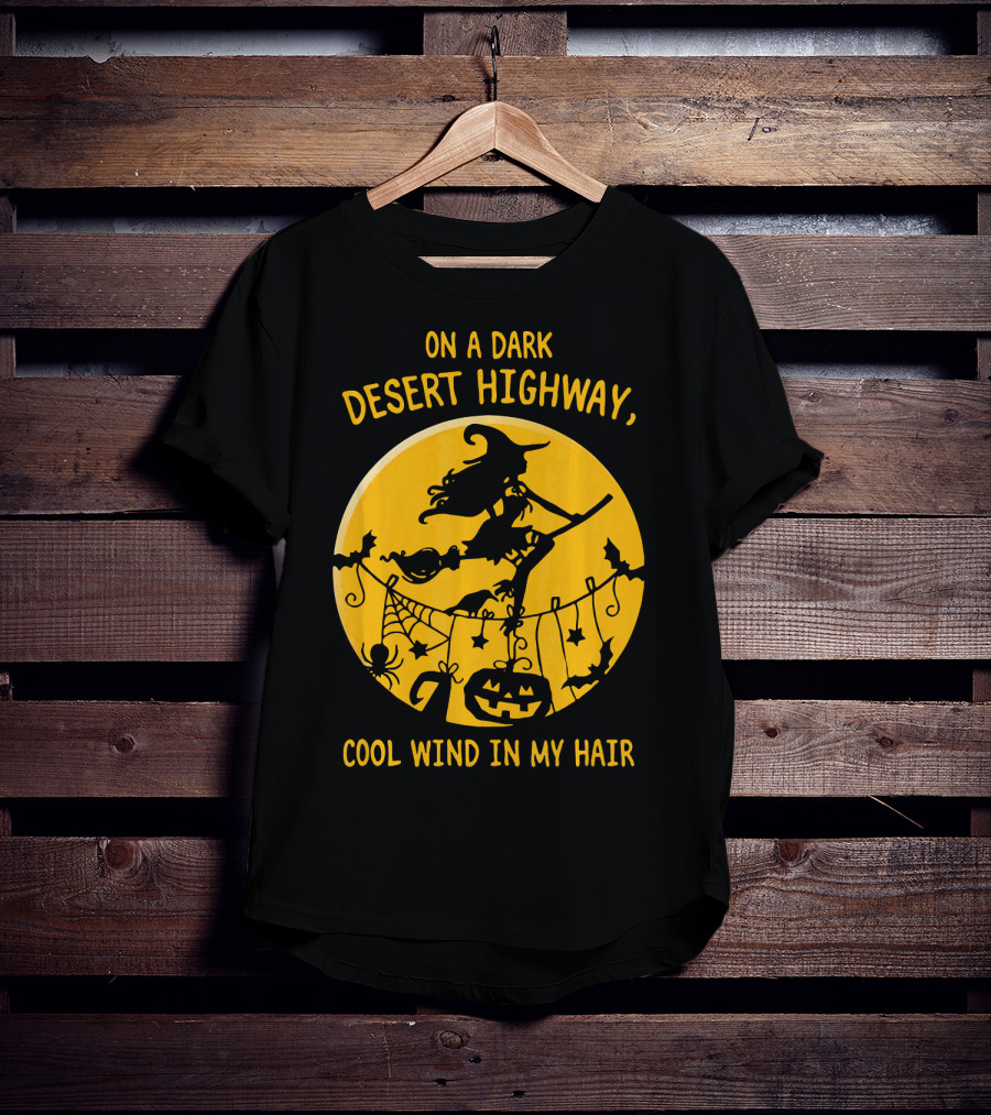 On A Dark Desert Highway Cool Wind In My Hair Witch Flying Halloween Scene T-Shirt