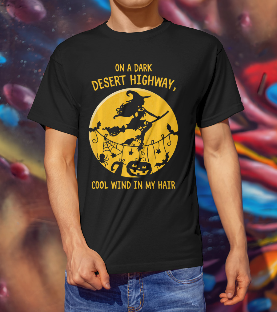 On A Dark Desert Highway Cool Wind In My Hair Witch Flying Halloween Scene T-Shirt