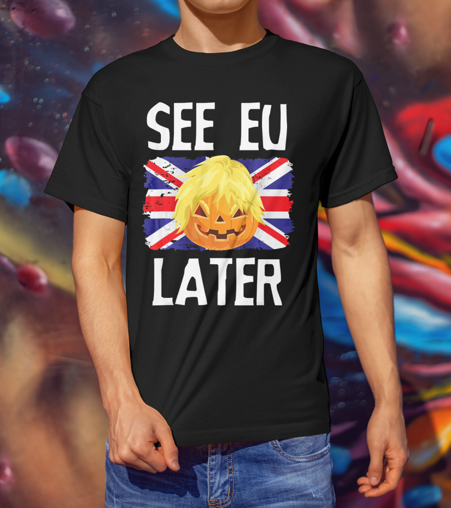 See EU Later Brexit Halloween Boris Pumpkin T-Shirt