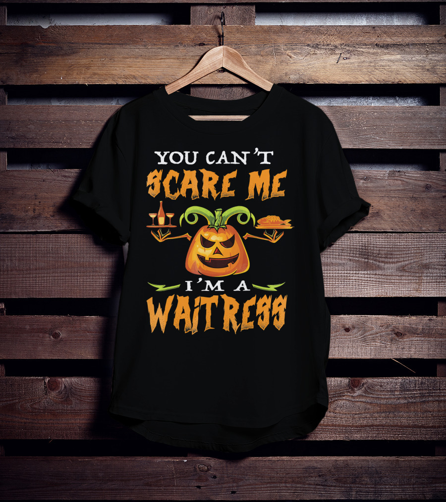 You Can't Scare Me I'm A Waitress Pumpkin Jack-o'-Lantern Halloween T-Shirt