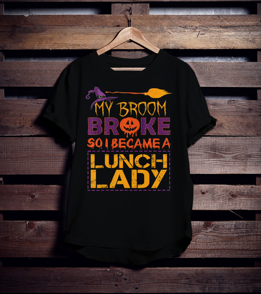 My Broom Broke So I Became A Lunch Lady Halloween Witch Hat Pumpkin T-Shirt