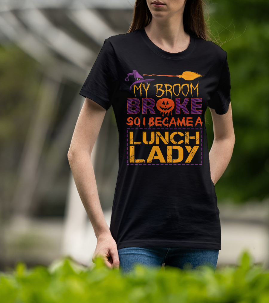 My Broom Broke So I Became A Lunch Lady Halloween Witch Hat Pumpkin T-Shirt