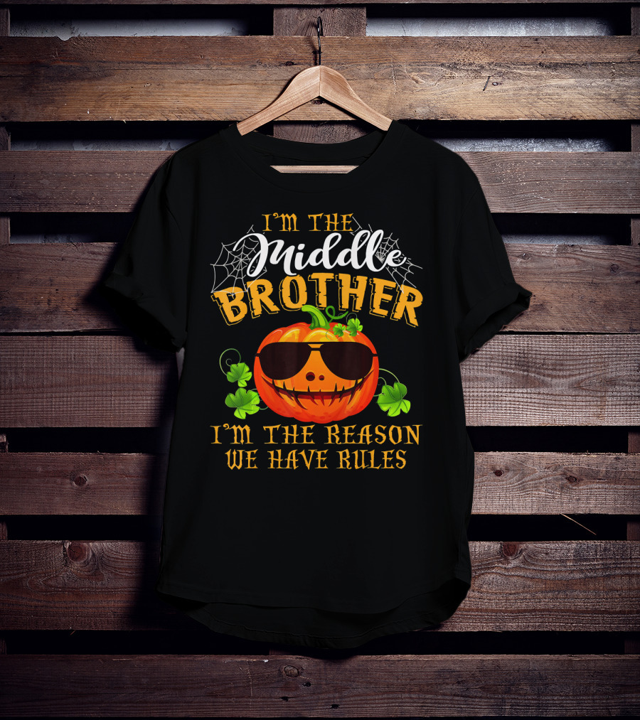 I'm The Middle Brother Pumpkin I'm The Reason We Have Rules T-Shirt