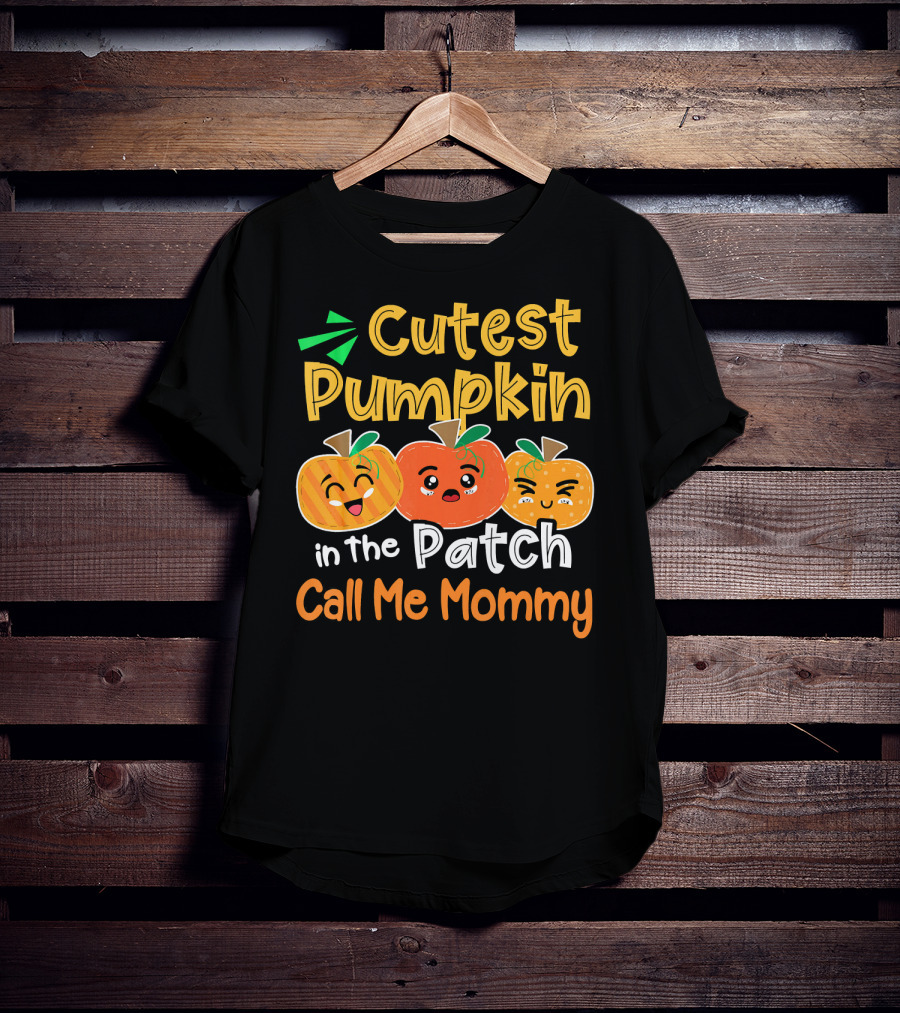 Cutest Pumpkin In The Patch Call Me Mommy T-Shirt
