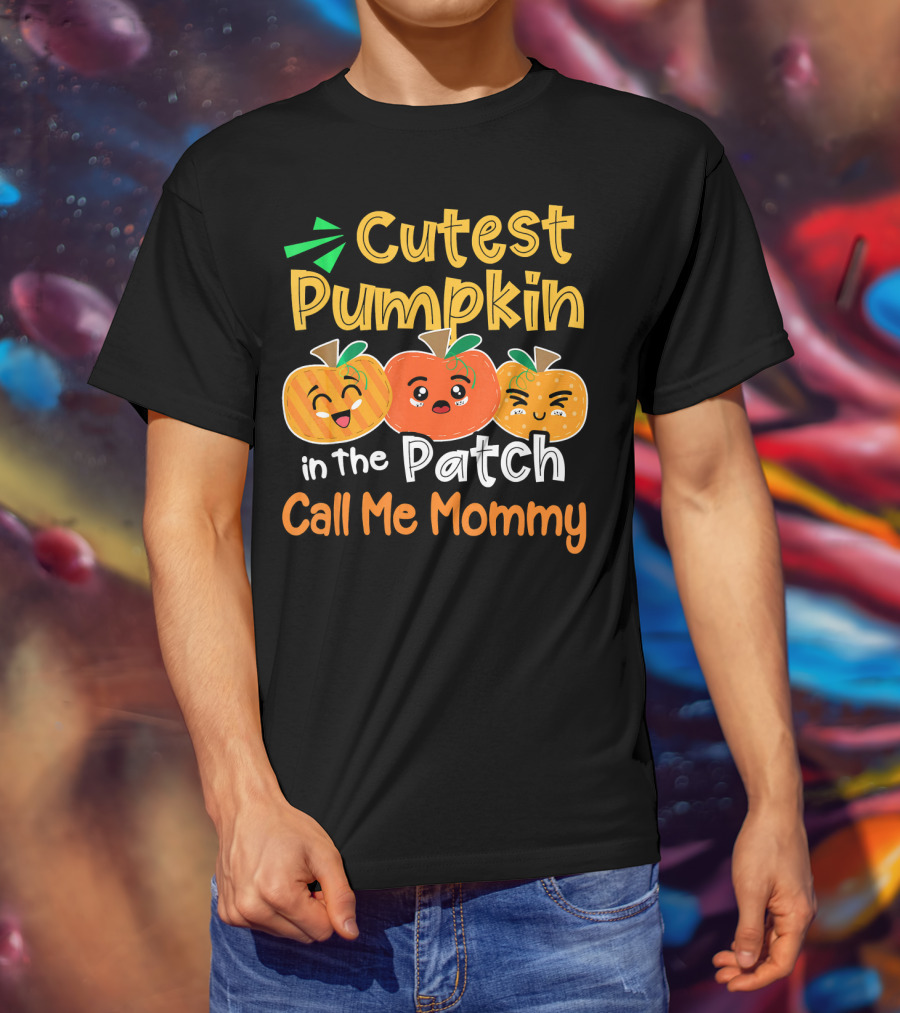 Cutest Pumpkin In The Patch Call Me Mommy T-Shirt