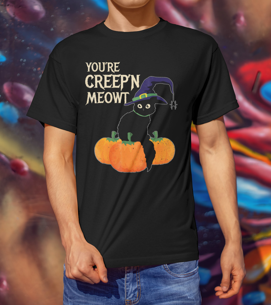 YOU'RE CREEP'N MEOWT Black Cat Halloween Pumpkins Witch Hat Spider T-Shirt
