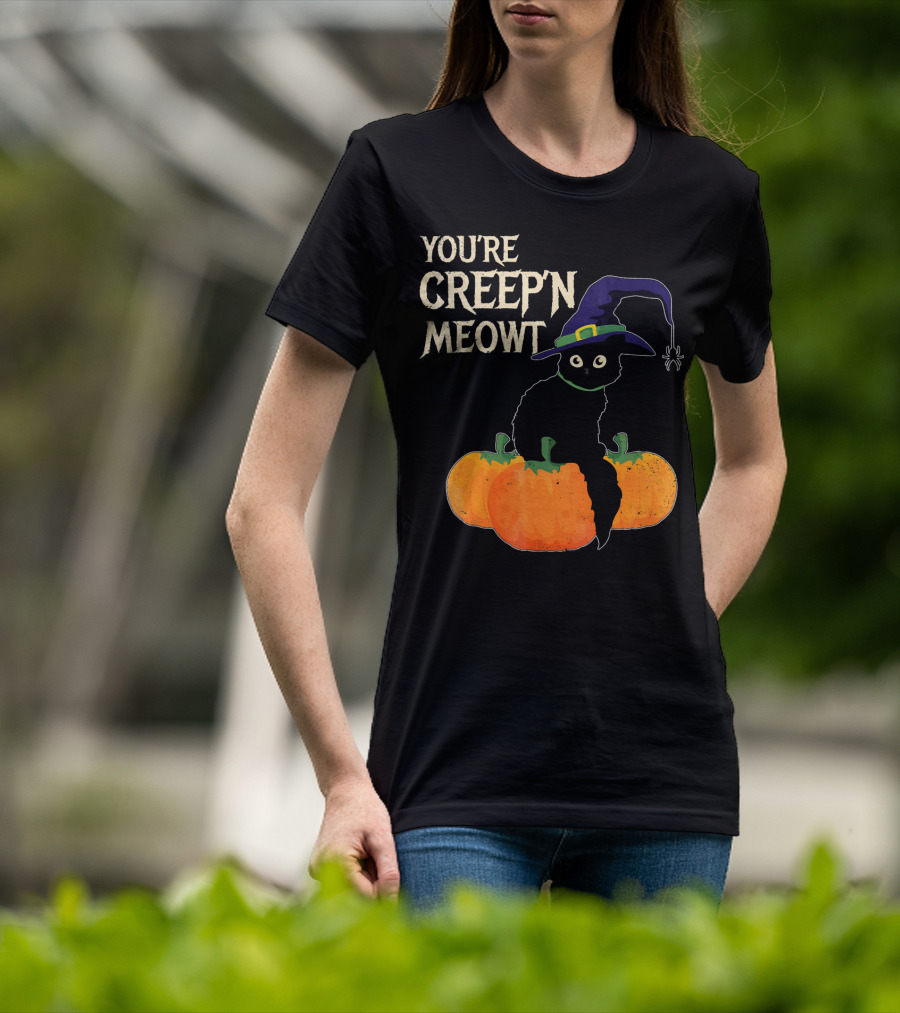 YOU'RE CREEP'N MEOWT Black Cat Halloween Pumpkins Witch Hat Spider T-Shirt