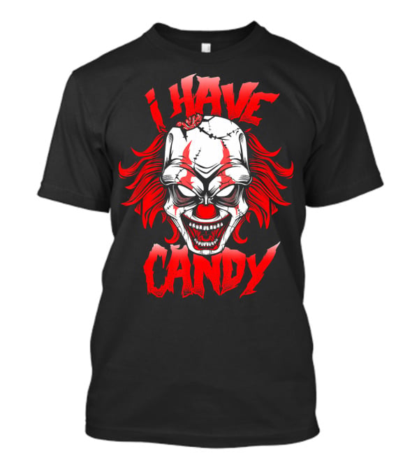 Scary Creepy Clown Halloween I Have Candy T-Shirt