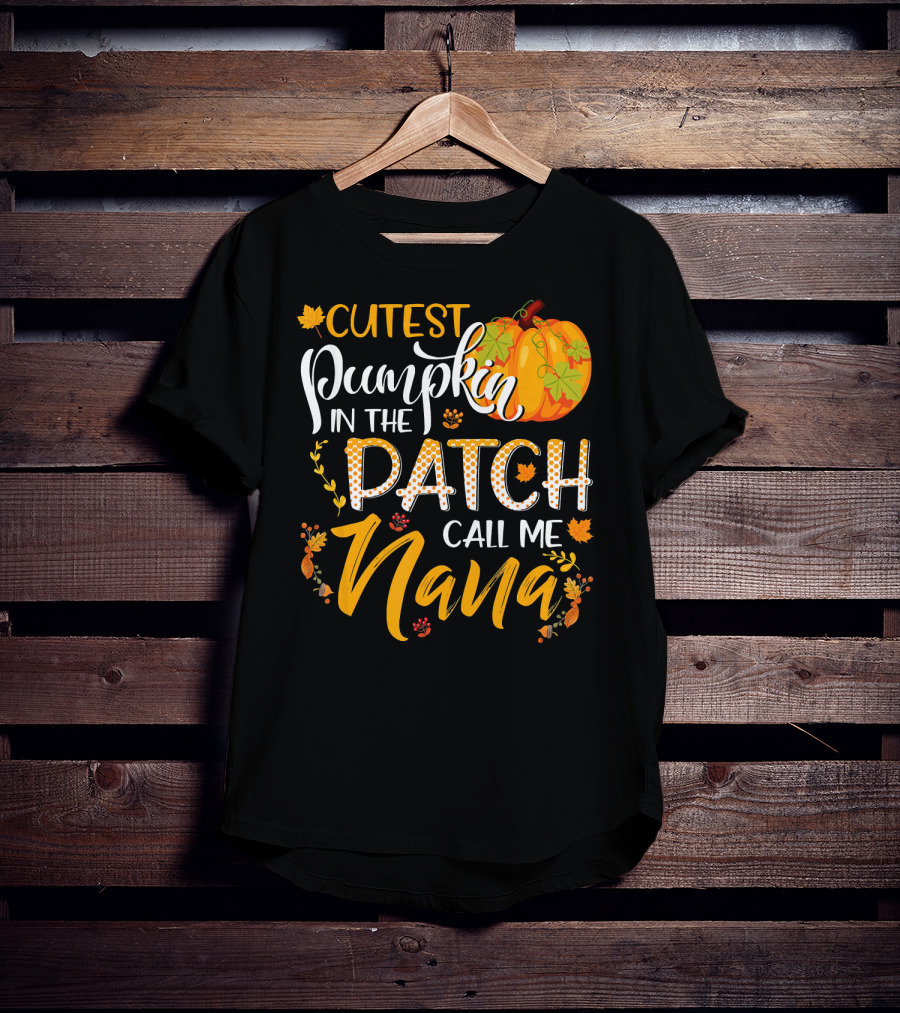 Cutest Pumpkin In The Patch Call Me Nana T-Shirt