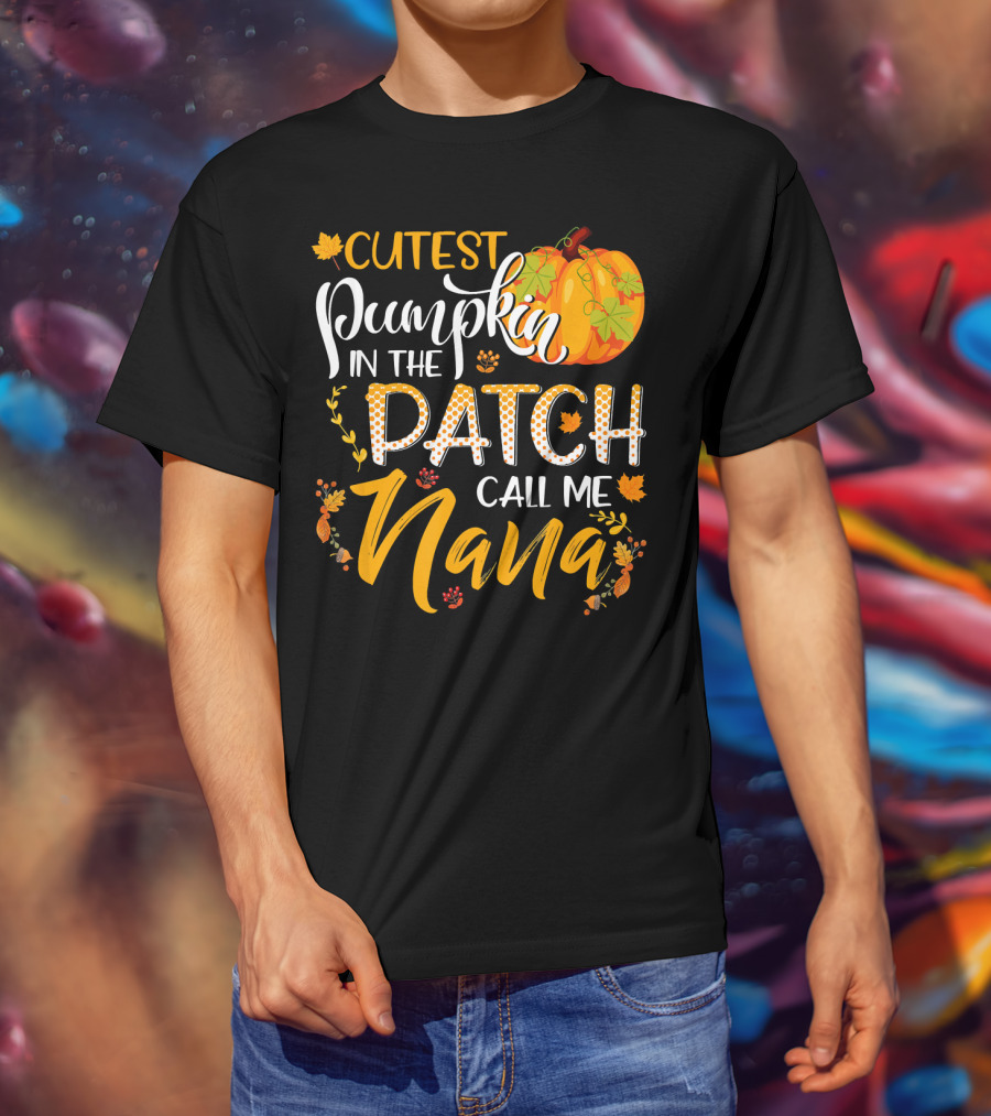 Cutest Pumpkin In The Patch Call Me Nana T-Shirt