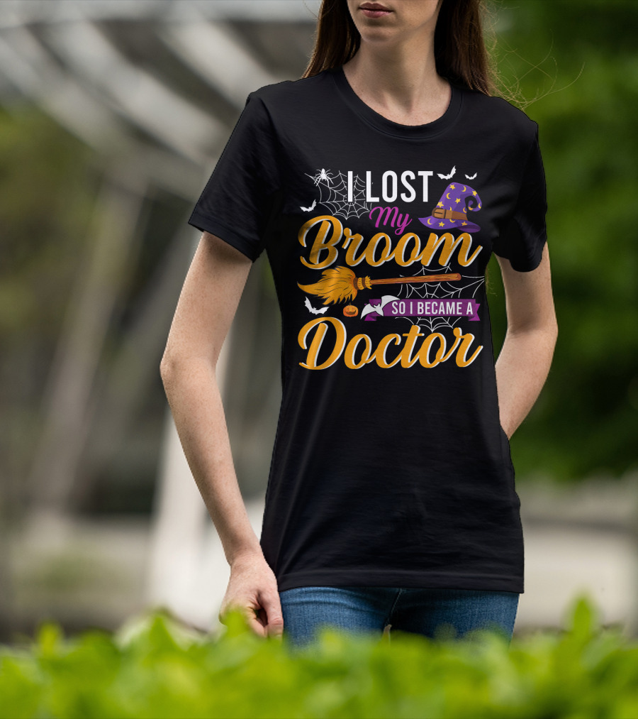 I Lost My Broom So I Became A Doctor Halloween Witch Hat And Bats T-Shirt