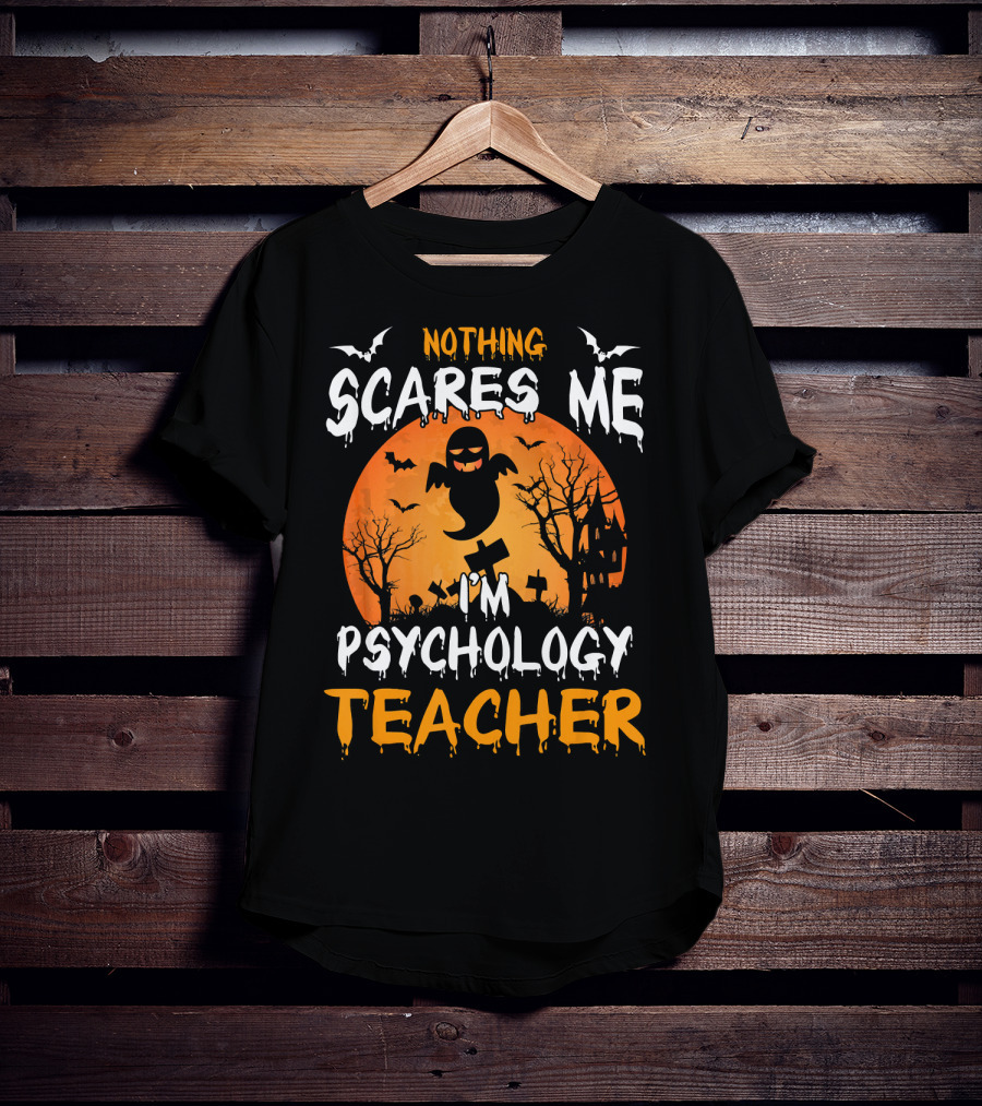 Nothing Scares Me I'm Psychology Teacher Halloween Ghost Bat Trees T-Shirt