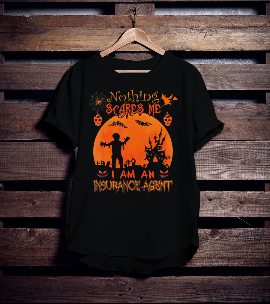 Nothing Scares Me I Am An Insurance Agent Halloween Zombie Pumpkin Haunted House T-Shirt