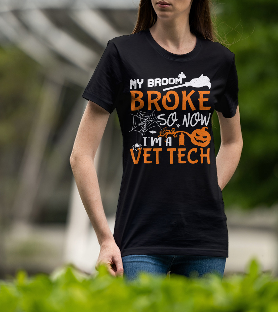 My Broom Broke So Now I'm A Vet Tech Halloween Theme With Spider Web Bat And Pumpkin T-Shirt