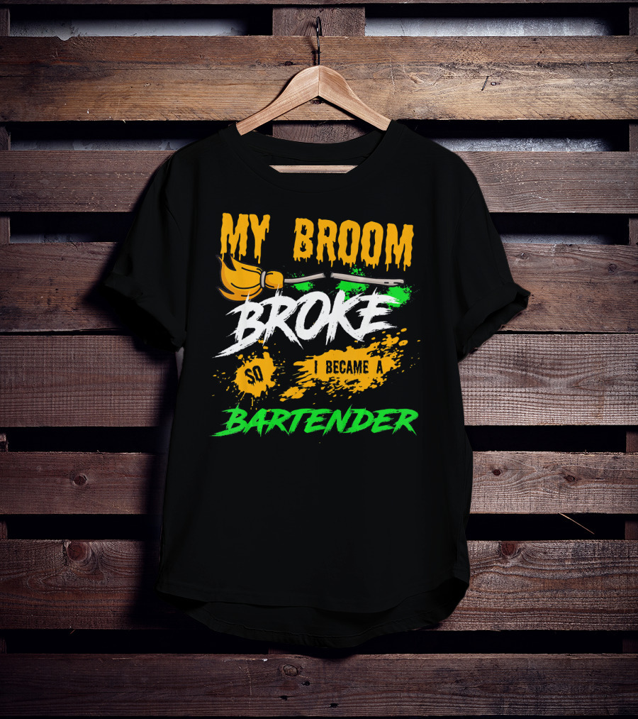 My Broom Broke So I Became A Bartender Funny Halloween Costume T-Shirt