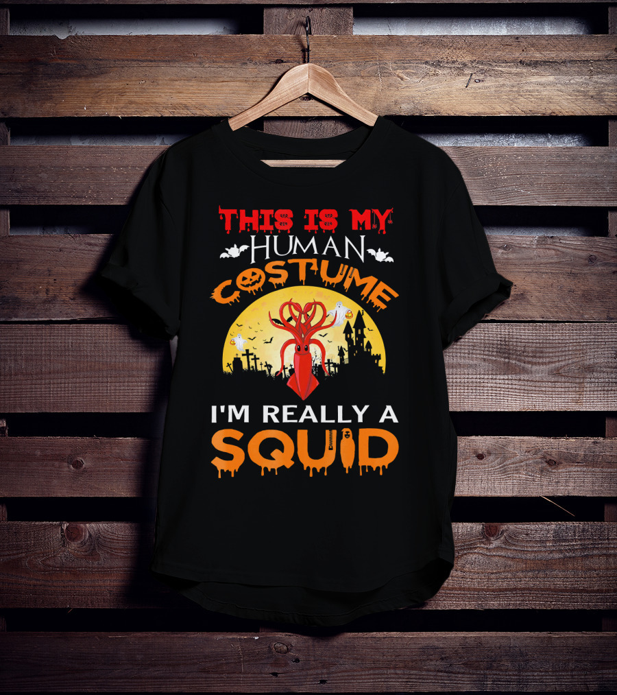This Is My Human Costume I'm Really A Squid Halloween Scene With Squid And Spooky Background T-Shirt
