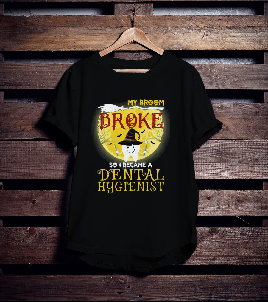 My Broom Broke So I Became A Dental Hygienist Halloween Tooth Witch Hat T-Shirt
