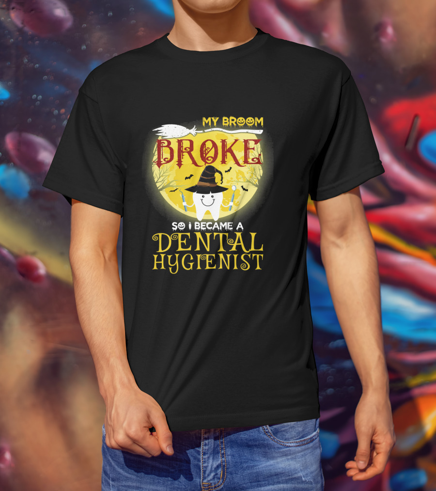 My Broom Broke So I Became A Dental Hygienist Halloween Tooth Witch Hat T-Shirt