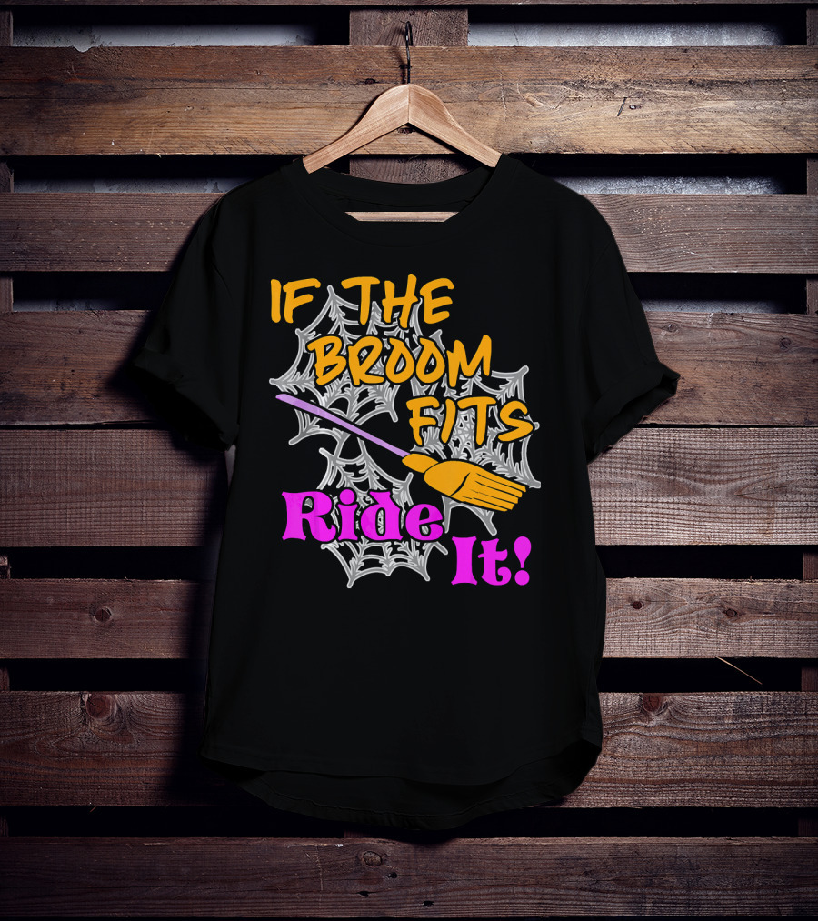 If The Broom Fits Ride It Funny Witch Halloween Spider Web Broomstick T-Shirt