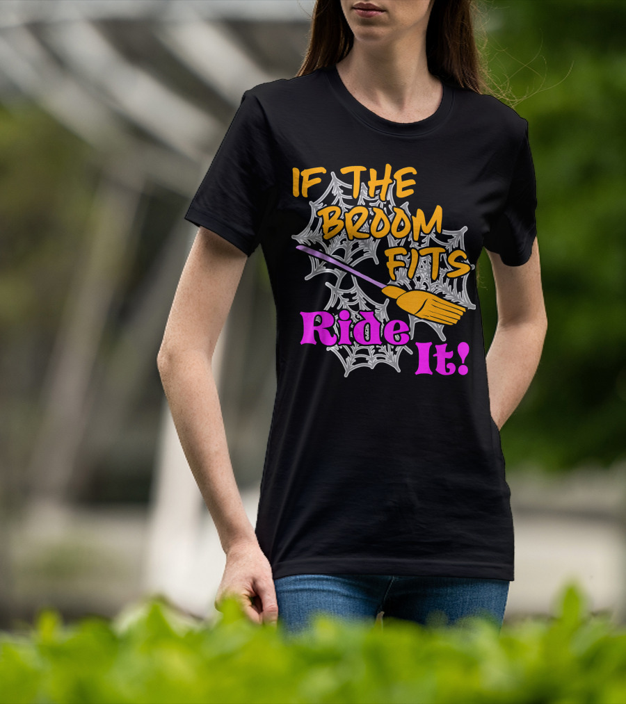 If The Broom Fits Ride It Funny Witch Halloween Spider Web Broomstick T-Shirt